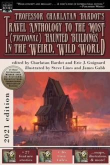 Professor Charlatan Bardot's Travel Anthology to the Most (Fictional) Haunted Buildings in the Weird, Wild World