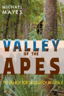 Valley of the Apes : The Search for Sasquatch in Area X