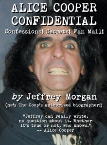 Alice Cooper Confidential : Confessions! Secrets! Fan Mail!