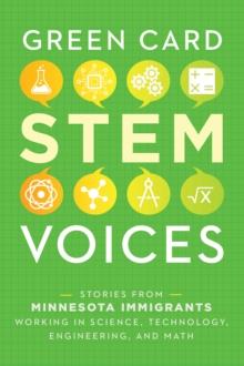 Stories from Minnesota Immigrants Working in Science, Technology, Engineering, and Math : Green Card STEM Voices