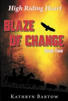 Blaze of Change : High Riding Heart Series Book Two