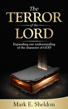 The Terror of the Lord : Expanding our understanding of the character of God