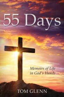 55 Days : Memoirs of Life in God's Hands