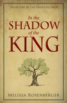 In the Shadow of the King : Book One in the Unveiled Series