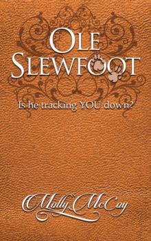 Ole Slewfoot : Is He Tracking YOU Down?