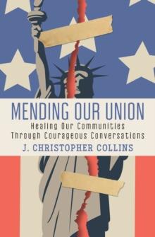 Mending Our Union : Healing Our Communities Through Courageous Conversations