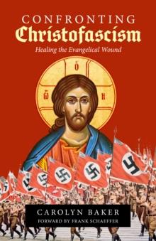 Confronting Christofascism: Healing the Evangelical Wound