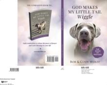 God Makes My Little Tail Wiggle -- The Book Of Prayers : Daily inspiration to release the power of prayer and God's blessings in your life.