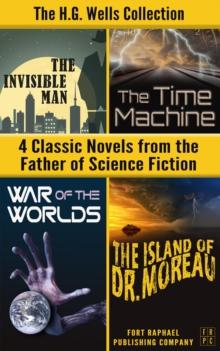 The H.G. Wells Collection : Four Classic Novels from the Father of Science Fiction