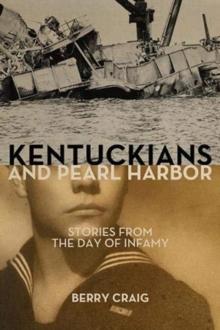 Kentuckians and Pearl Harbor : Stories from the Day of Infamy