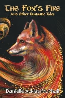 The Fox's Fire : And Other Fantastic Tales