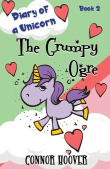 The Grumpy Ogre : A Diary of a Unicorn Adventure