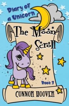 The Moon Scroll : A Diary of a Unicorn Adventure