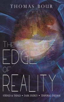 The Edge of Reality : Strings & Things * Dark Energy * Temporal Enigmas