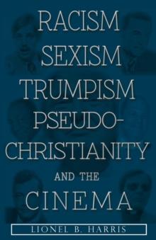 Racism, Sexism, Trumpism, Pseudo-Christianity And The Cinema