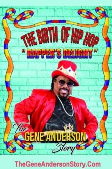 The Birth of Hip Hop : "Rapper's Delight"-The Gene Anderson Story