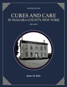 Cures and Care in Niagara County, New York : 1830-1950's