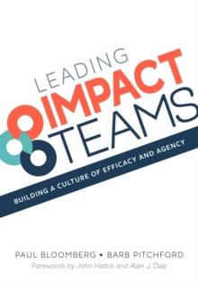 Leading Impact Teams : Building a Culture of Efficacy and Agency