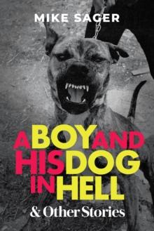 Boy and His Dog in Hell: And Other True Stories