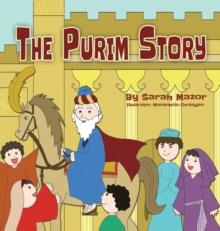 The Purim Story : The Story of Queen Esther and Mordechai the Righteous