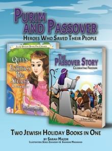 Purim and Passover : Heroes Who Saved Their People: The Great Leader Moses and the Brave Queen Esther (Two Books in One)