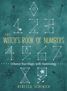 The Witch's Book of Numbers : Enhance Your Magic with Numerology