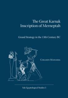 The Great Karnak Inscription of Merneptah : Grand Strategy in the 13th Century BC