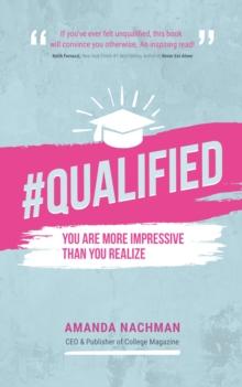 #QUALIFIED : You Are More Impressive Than You Realize