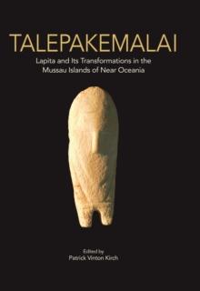 Talepakemalai : Lapita and Its Transformations in the Mussau Islands of Near Oceania