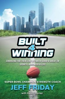 Built 4 Winning : Crossing the Thin Line Between Good & Great in Sports, Business and Life