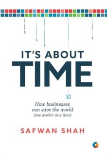 It's about Time : How Businesses Can Save the World (One Worker at a Time)