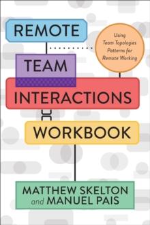 Remote Team Interactions Workbook : Using Team Topologies Patterns for Remote Working