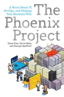 Phoenix Project : A Novel About IT, DevOps, and Helping Your Business Win