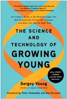 The Science and Technology of Growing Young : An Insider's Guide to the Breakthroughs that Will Dramatically Extend Our Lifespan . . . and What You Can Do Right Now