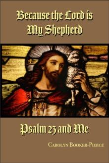 Because the Lord is My Shepherd : Psalm 23 and Me