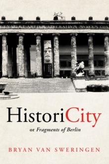 HistoriCity or Fragments of Berlin