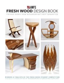 Fresh Wood Design Book : Finished Works from Woodworking's Next Generation