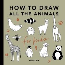 All the Animals: How to Draw Books for Kids