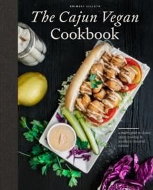 The Cajun Vegan Cookbook : A Modern Guide to Classic Cajun Cooking and Southern-Inspired Cuisine