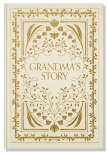 Grandma's Story : A Memory And Keepsake Journal For My Family