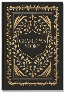 Grandpa's Story : A Memory and Keepsake Journal for My Family