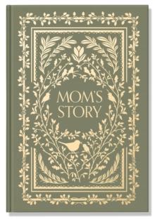 Mom's Story : A Memory and Keepsake Journal for My Family