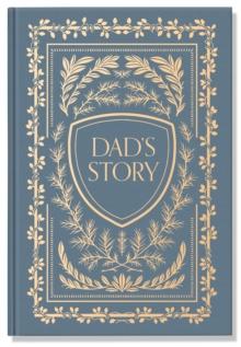 Dad's Story : A Memory and Keepsake Journal for My Family