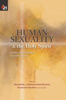 Human Sexuality and the Holy Spirit : Spirit-Empowered Perspectives