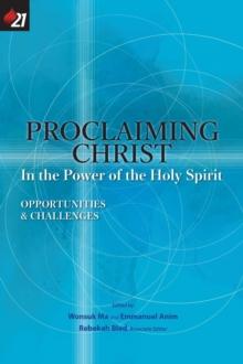 Proclaiming Christ in the Power of the Holy Spirit : Opportunities and Challenges