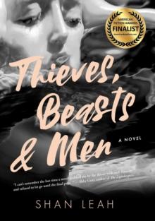 Thieves, Beasts & Men : A Novel