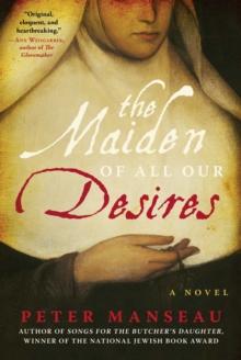 The Maiden of All Our Desires : A Novel