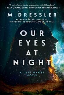 Our Eyes at Night : The Last Ghost Series, Book Three