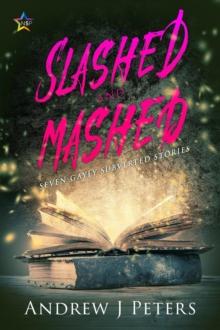 Slashed and Mashed: Seven Gayly Subverted Stories