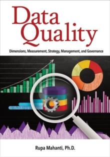 Data Quality : Dimensions, Measurement, Strategy, Management, and Governance